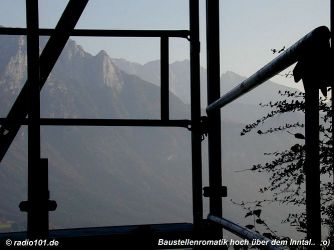 Baustellenromantik hoch ber dem Inntal ;o)